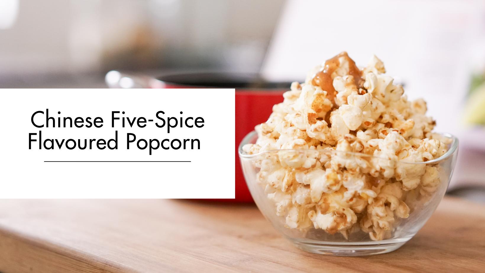 Chinese Five-Spice Flavoured Popcorn