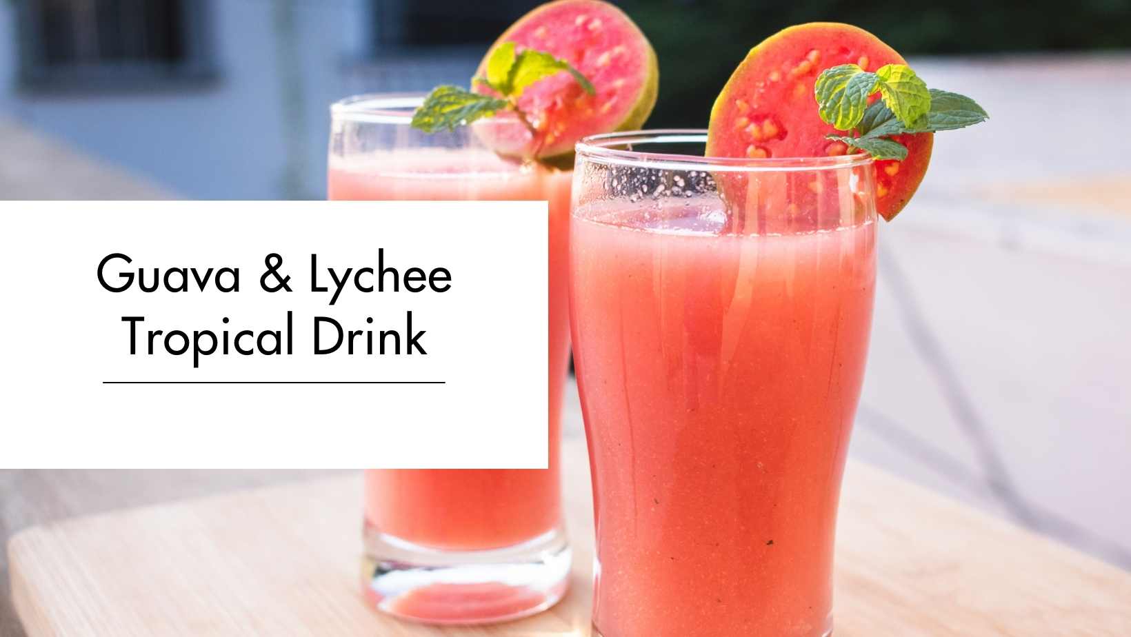 Guava & Lychee Tropical Drink