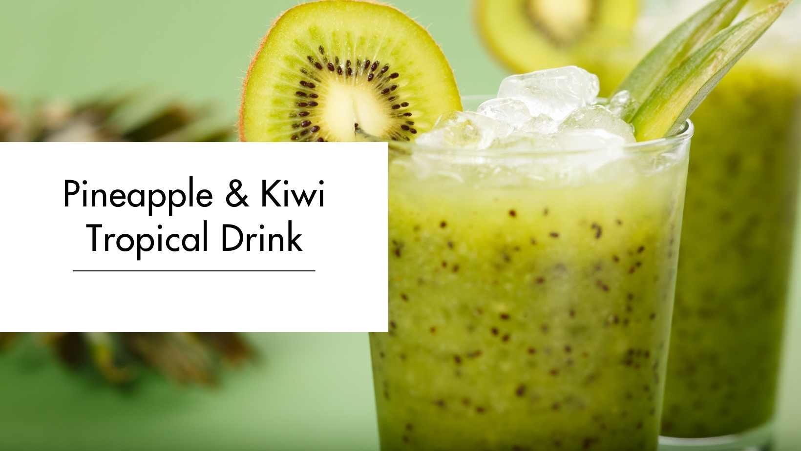 Pineapple & Kiwi Tropical Drink