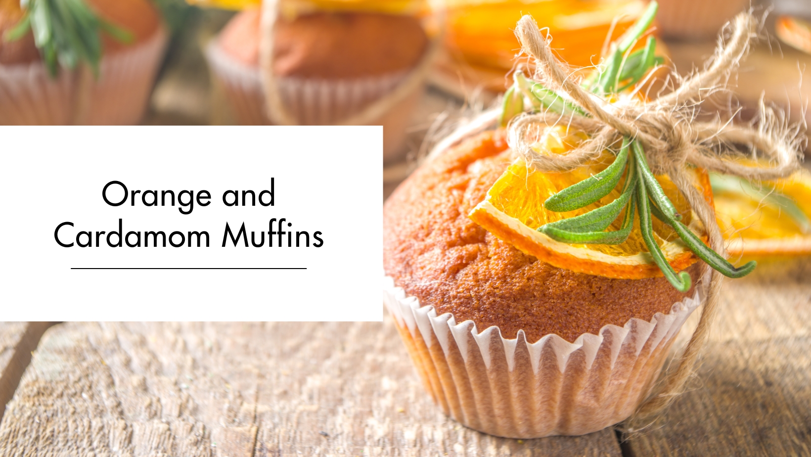 Orange and Cardamom Muffins